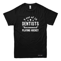 9 out of 10 Dentists Recommend Playing Hockey T-shirt